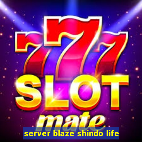 server blaze shindo life